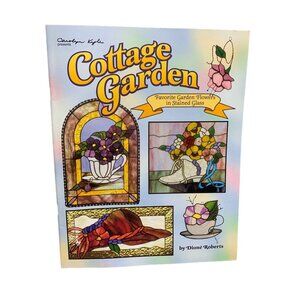 Cottage Garden: Favorite Garden Flowers In Stained Glass By Dione Roberts